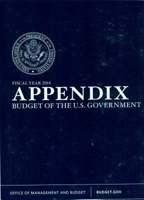 Appendix: Budget of the United States Government Fiscal Year 2014 by Executive Office of the President