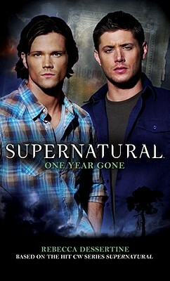 Supernatural: One Year Gone by Rebecca Dessertine