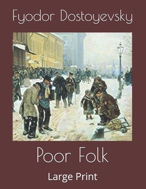 Poor Folk: Large Print by Fyodor Dostoevsky