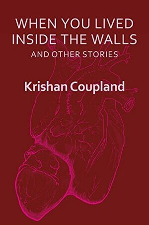 When You Lived Inside The Walls and Other Stories (Thumprint Book 6) by Krishan Coupland