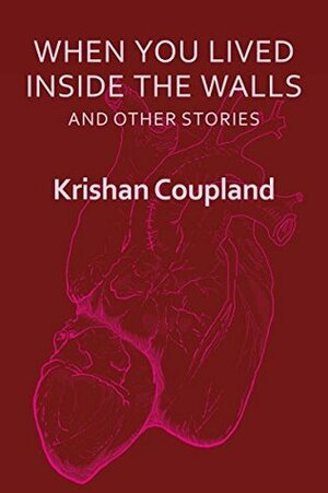 When You Lived Inside The Walls and Other Stories (Thumprint Book 6) by Krishan Coupland