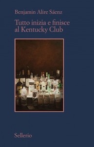 Tutto inizia e finisce al Kentucky Club by Benjamin Alire Sáenz, Luca Briasco