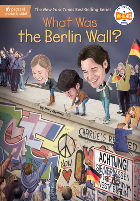 What Was the Berlin Wall? by Nico Medina, Who HQ