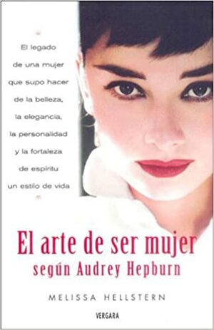 El Arte de Ser Mujer Segun Audrey Hepburn by Melissa Hellstern