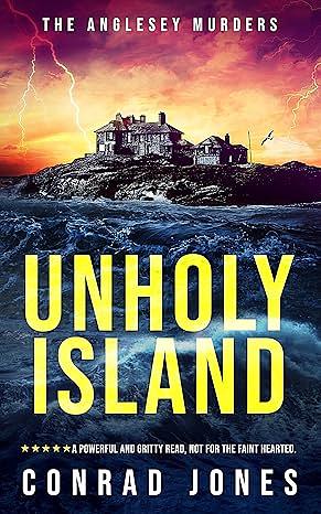 The Anglesey Murders: Unholy Island by Conrad Jones