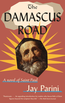 The Damascus Road: A Novel of Saint Paul by Jay Parini