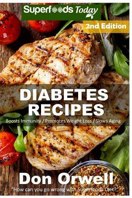 Diabetes Recipes: Over 240 Diabetes Type-2 Quick & Easy Gluten Free Low Cholesterol Whole Foods Diabetic Recipes full of Antioxidants & by Don Orwell