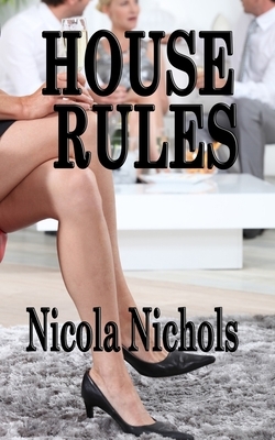 House Rules by Nicola Nichols