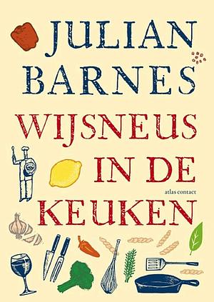 Wijsneus in de keuken by Julian Barnes