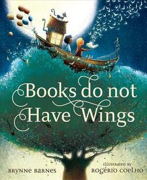 Books Do Not Have Wings by Rogério Coelho, Brynne Barnes