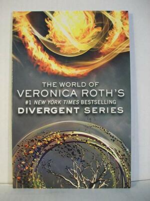 The World of Veronica Roth's Divergent Series by Veronica Roth