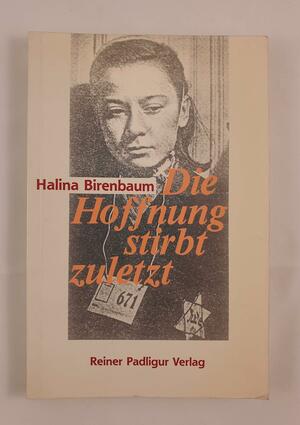 Die Hoffnung stirbt zuletzt by Halina Birenbaum