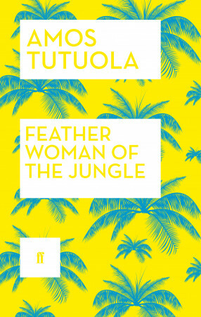 Feather Woman of the Jungle by Amos Tutuola