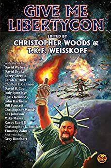 Give Me LibertyCon by Christopher Woods, T.K.F. Weisskopf