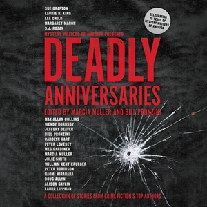 Deadly Anniversaries: A Collection of Stories from Crime Fiction's Top Authors by Various, Marcia Muller, Bill Pronzini