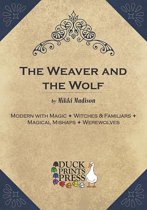 The Weaver and the Wolf by Mikki Madison