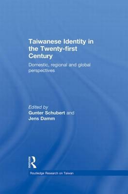 Taiwanese Identity in the 21st Century: Domestic, Regional and Global Perspectives by 