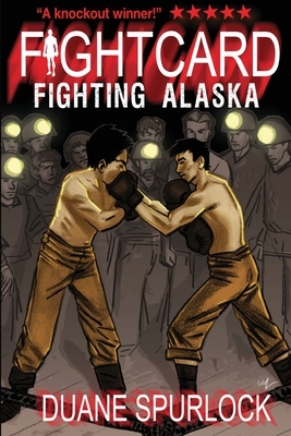 Fight Card: Fighting Alaska by Duane Spurlock