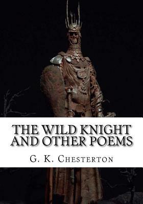 The Wild Knight and Other Poems by G.K. Chesterton