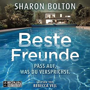 Beste Freunde: Pass auf, was du versprichst by Sharon Bolton