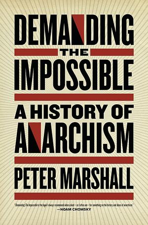 Demanding the Impossible: A History of Anarchism by Peter Marshall