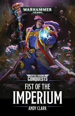 Space Marine Conquests: Fist of the Imperium by Andy Clark