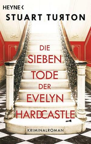 Die sieben Tode der Evelyn Hardcastle by Stuart Turton