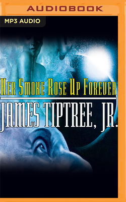 Her Smoke Rose Up Forever by James Tiptree Jr.