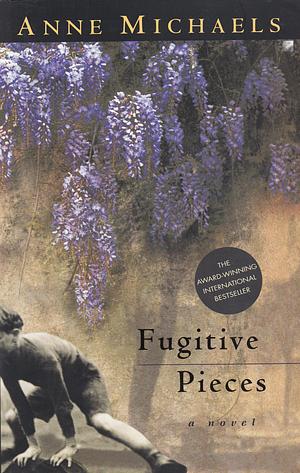Fugitive Pieces by Anne Michaels