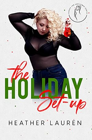 The Holiday Set Up by Heather Lauren