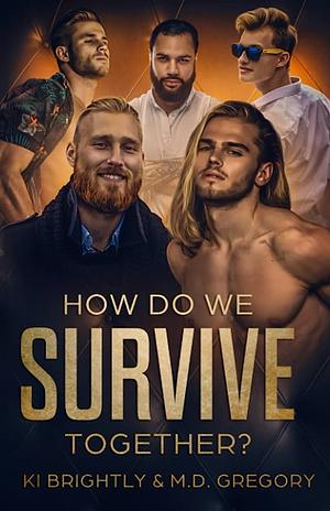 How Do We Survive Together? by M.D. Gregory, Ki Brightly