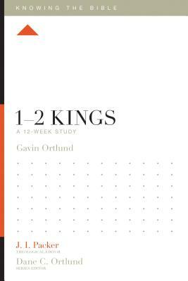 1-2 Kings: A 12-Week Study by Gavin Ortlund