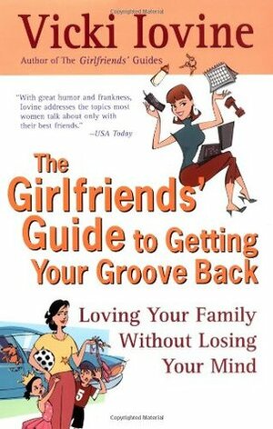 The Girlfriends' Guide to Getting Your Groove Back by Vicki Iovine