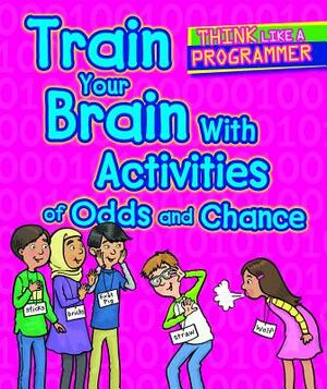 Train Your Brain with Activities of Odds and Chance by Emilee Hillman