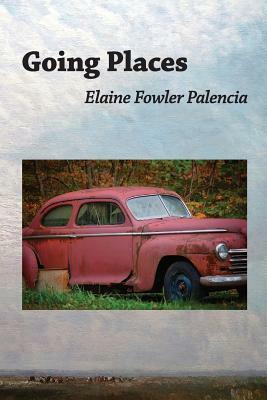 Going Places by Elaine Fowler Palencia