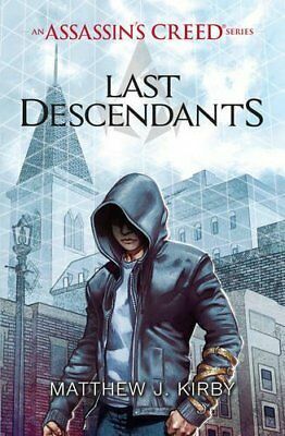 Last Descendants: An Assassin's Creed Series by Matthew J. Kirby