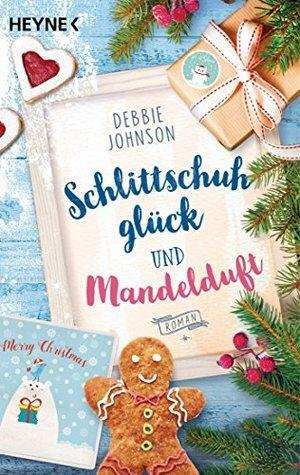 Schlittschuhglück und Mandelduft: Roman by Debbie Johnson