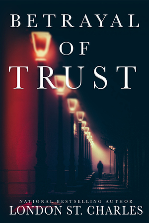Betrayal of Trust by London St. Charles