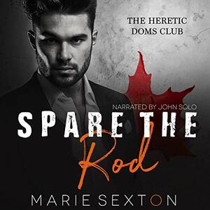 Spare the Rod by Marie Sexton