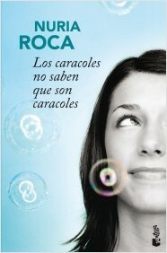 Los caracoles no saben que son caracoles by Núria Roca