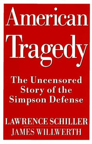 American Tradegy: The Uncensored Story of the Simpson Defense by Lawrence Schiller