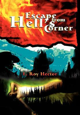 Escape from Hell's Corner by E. Roy Hector