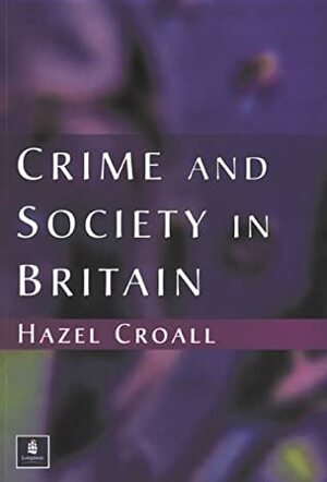 Crime And Society In Britain by Hazel Croall