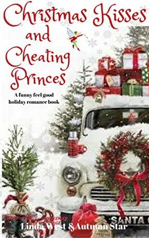 Christmas Kisses and Cheating Princes by Autumn Star, Linda West