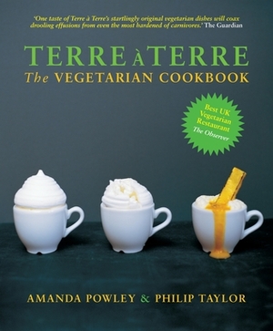 Terre à Terre: The Vegetarian Cookbook by Lisa Barber, Amanda Powley, Philip Taylor