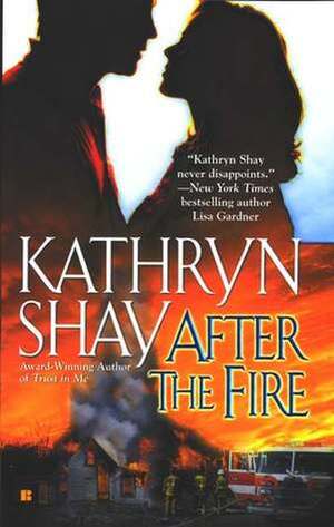 After the Fire by Kathryn Shay