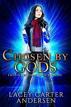 Chosen by Gods: A Short Reverse Harem (Fated Mates Paranormal Romance Book 4) by Lacey Carter Andersen