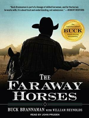 The Faraway Horses by William Reynolds, Buck Brannaman