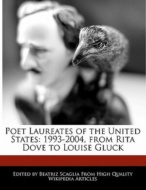 Poet Laureates of the United States: 1993-2004, from Rita Dove to Louise Gluck by Bren Monteiro