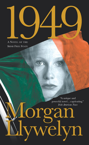 1949: A Novel of the Irish Free State by Morgan Llywelyn